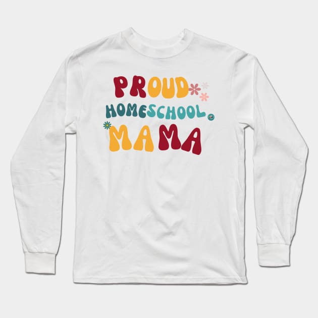 Proud Homeschool Mama Long Sleeve T-Shirt by hello@3dlearningexperts.com